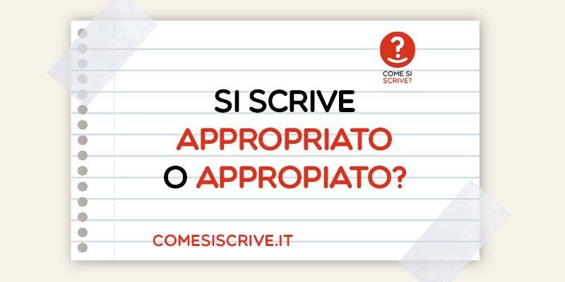 Appropriato o Appropiato?