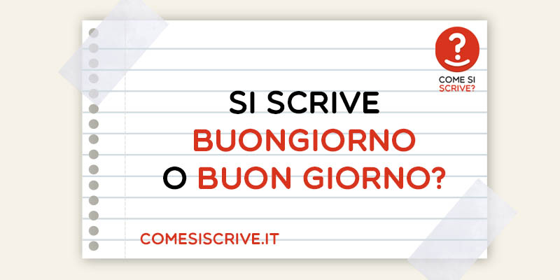 Buongiorno o Buon giorno?