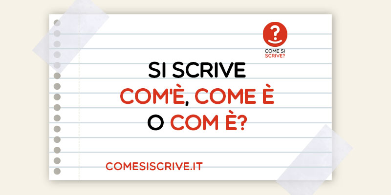 Com'è o come è (o com è)?