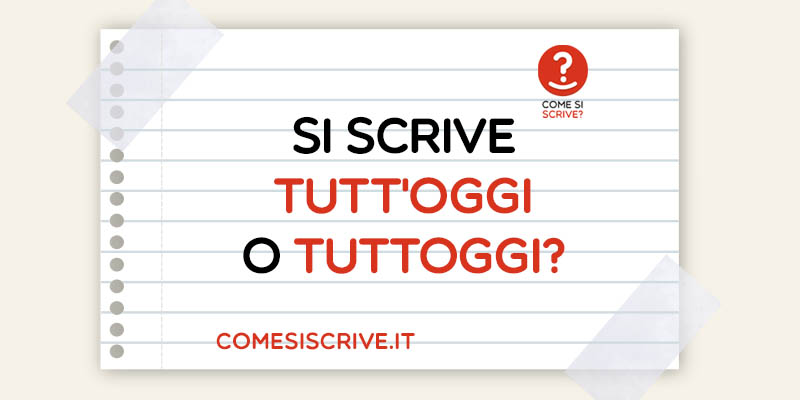 Tutt'oggi o Tuttoggi?